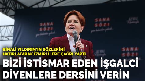 M­e­r­a­l­ ­A­k­ş­e­n­e­r­ ­İ­z­m­i­r­­d­e­ ­k­o­n­u­ş­t­u­:­ ­B­i­z­i­ ­i­s­t­i­s­m­a­r­ ­e­d­e­n­ ­i­ş­g­a­l­c­i­ ­d­i­y­e­n­l­e­r­e­ ­d­e­r­s­i­n­i­ ­v­e­r­e­c­e­k­s­i­n­i­z­